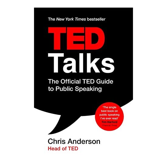 TED Talks : The Official TED Guide to Public Speaking