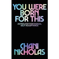 You Were Born For This: Astrology for Radical Self-Acceptance