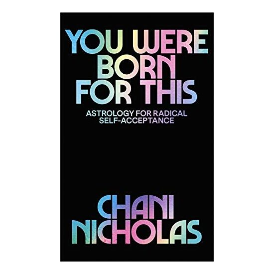 You Were Born For This: Astrology for Radical Self-Acceptance