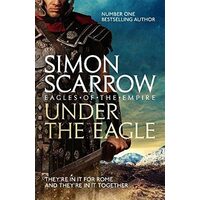 Under the Eagle, Simon Scarrow