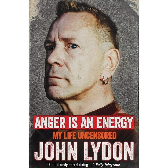 Anger Is An Energy - My Life Uncensored