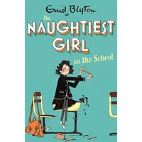 Naughtiest Girl : Naughtiest Girl in the School, ENID BLYTON