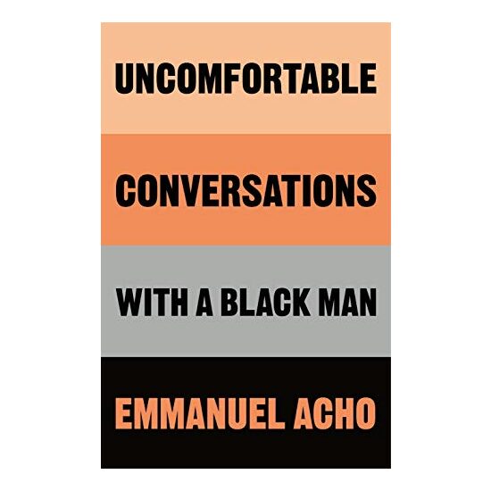 Uncomfortable Conversations with a Black Man