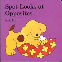 Spot Looks at Opposites, Eric Hill