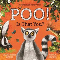 Poo! Is That You?, Clare Helen Welsh, Nicola O'Byrne