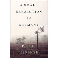 A Small Revolution In Germany, Philip Hensher