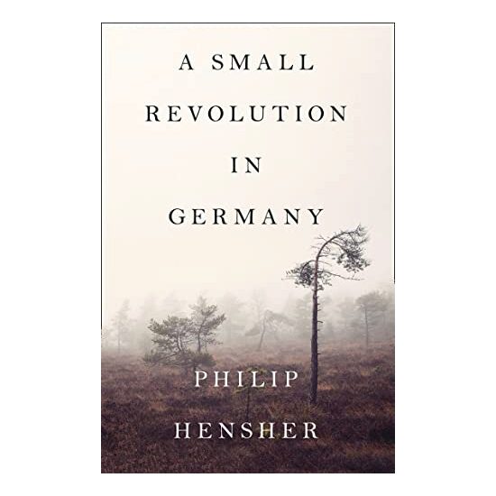 A Small Revolution In Germany, Philip Hensher