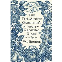 The Ten-Minute Gardeners Fruit-Growing Diary