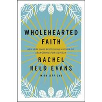 Wholehearted Faith, Rachel Held Evans, Jeff Chu