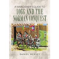 A Wargamer's Guide to 1066 and the Norman Conquest