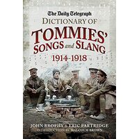 Daily Telegraph Dictionary of Tommies' Songs and Slang, 1914-1918