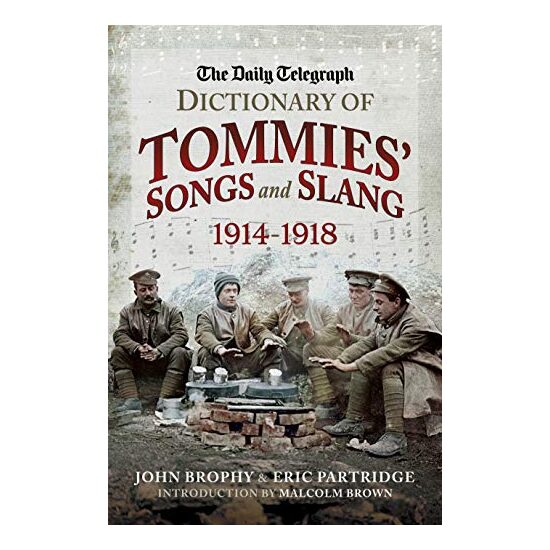 Daily Telegraph Dictionary of Tommies' Songs and Slang, 1914-1918