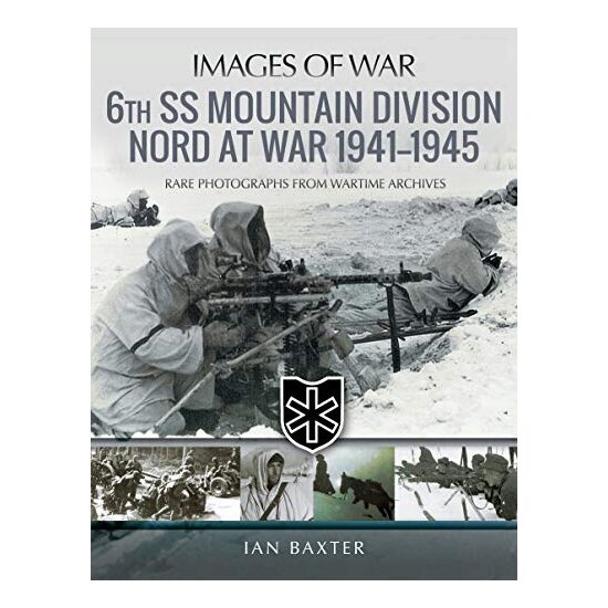 6th SS Mountain Division Nord at War, 1941-1945, Ian Baxter