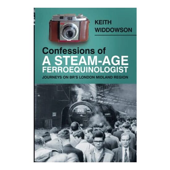 Confessions of a Steam-Age Ferroequinologist