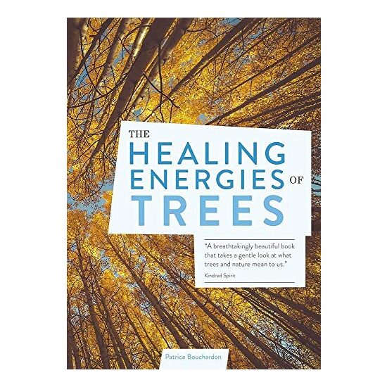 Healing Energies of Trees, Patrice Bouchardon