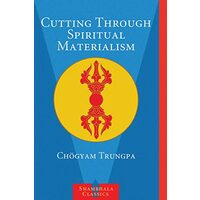 Cutting Through Spiritual Materialism