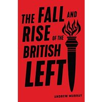 Fall and Rise of the British Left