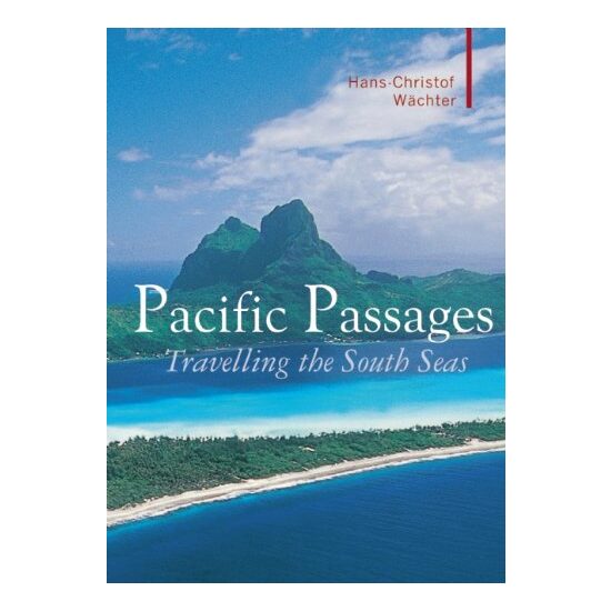 Pacific Passages Travelling The South Seas