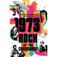 1973: Rock at the Crossroads