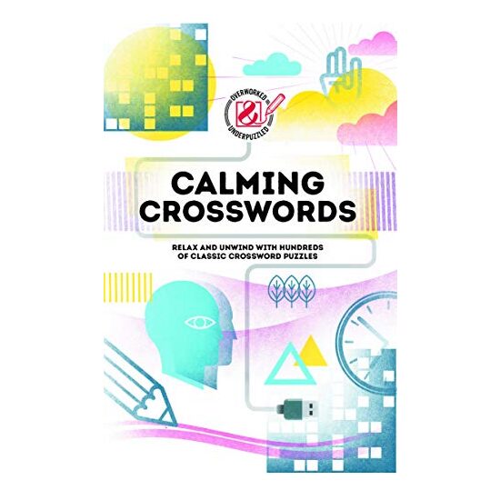 Overworked and Underpuzzled : Calming Crosswords