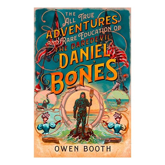 All True Adventures (and Rare Education) of the Daredevil Daniel Bones