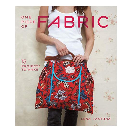 One Piece Of Fabric 15 Projects To Make