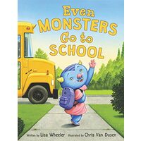 Even Monsters Go to School, Lisa Wheeler, Chris Van Dusen