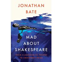 Mad about Shakespeare, Jonathan Bate