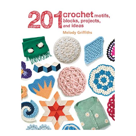 201 Crochet Motifs, Blocks, Projects and Ideas