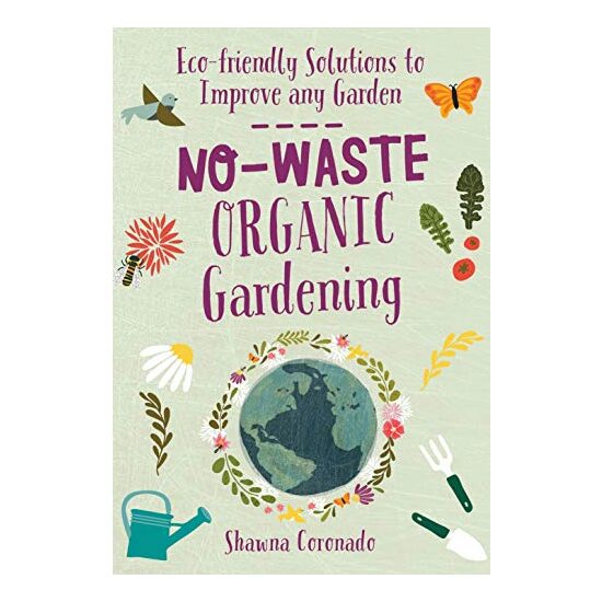 No-Waste Organic Gardening, Shawna Coronado