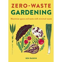 Zero Waste Gardening, Ben Raskin