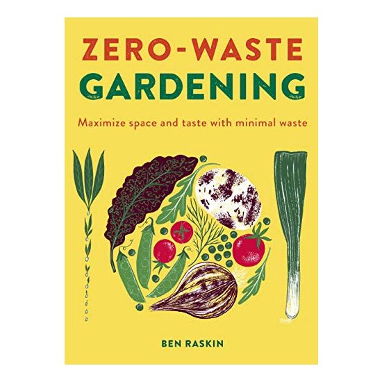 Zero Waste Gardening, Ben Raskin - Imagine 1