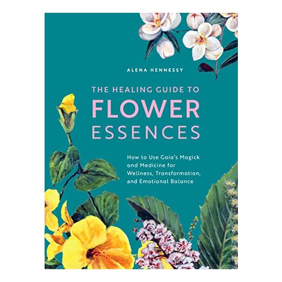 Healing Guide to Flower Essences, Alena Hennessy