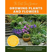 First-Time Gardener : Growing Plants and Flowers, Sean McManus, Allison McManus