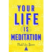 Your Life Is Meditation