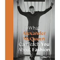 What Alexander Mcqueen Can Teach You about Fashion (Icons with Attitude), Ana Finel Honigman