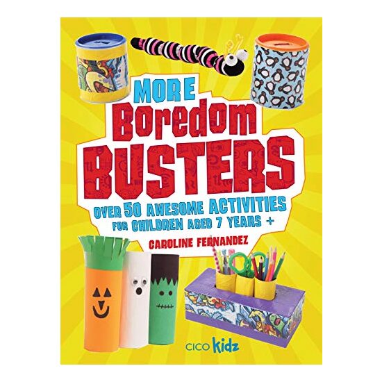 More Boredom Busters: Over 50 awesome activities for children aged 7 years +