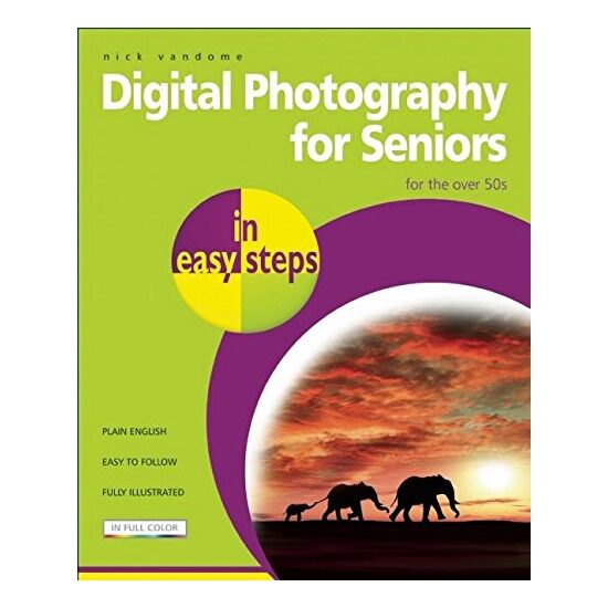 Digital Photography for Seniors in Easy Steps