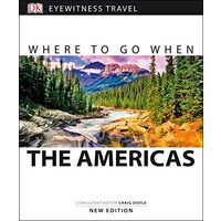 Where to Go When the Americas, Dorling Kindersley Travel Staff
