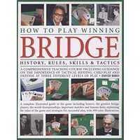 How to Play Winning Bridge: An expert, comprehensive teaching course designed to develop skills and competence, David Bird