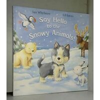 Say hello to the snowy animals!, Ian Whybrow