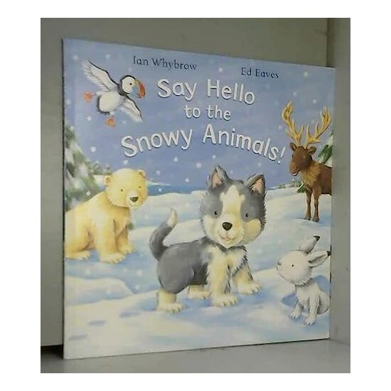 Say hello to the snowy animals!, Ian Whybrow