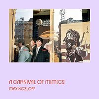 Carnival of Mimics, Max Kozloff