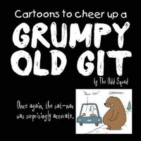 Cartoons To Cheer Up A Grumpy Old Git By The Odd Squad
