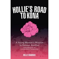 Hollie's Road to Kona - A Young Woman's Ironman Mission
