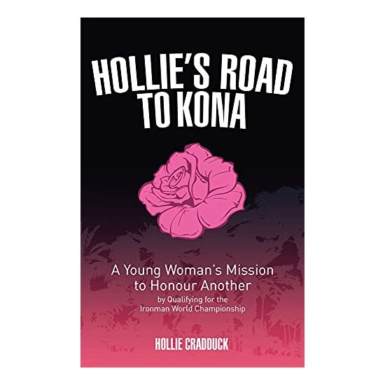 Hollie's Road to Kona - A Young Woman's Ironman Mission