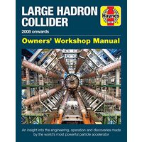 Large Hadron Collider Owners' Workshop Manual