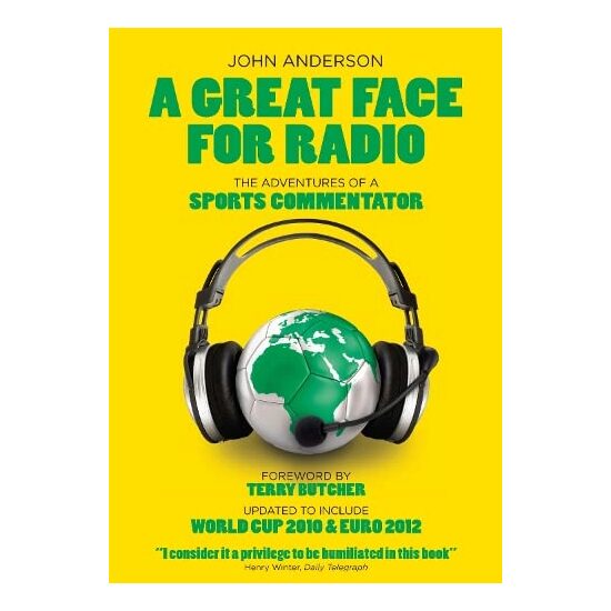 A Great Face For Radio The Adventures Of A Global Sports Commentator