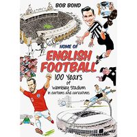 Home of English Football, Bob Bond