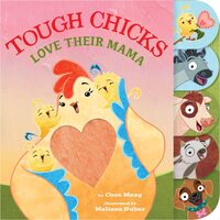 Tough Chicks Love Their Mama Tabbed Touch-and-Feel,  Cece Meng